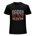 thumbnail image 1 of Daddy Is My Valentine T-Shirt Men's Funny Valentine's Day Gift Tee, 1 of 6