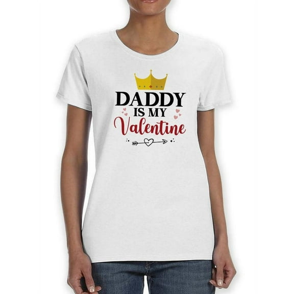 Daddy Is My Valentine T-Shirt Women -Smartprints Designs, Female XX-Large