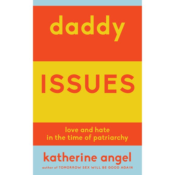 Pre-Owned Daddy Issues: Love and Hate in the Time of Patriarchy (Paperback) 1839764376 9781839764370