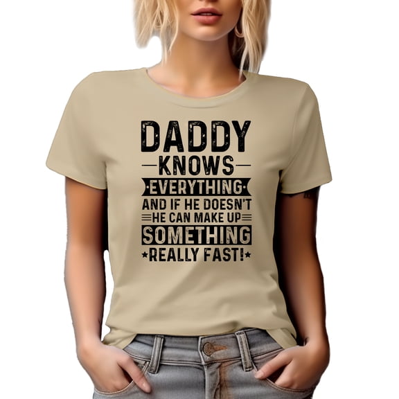 Daddy Knows Everything, He Can Make Something Fast, Father Appreciation, Father's Day, Tan T-Shirt, XL