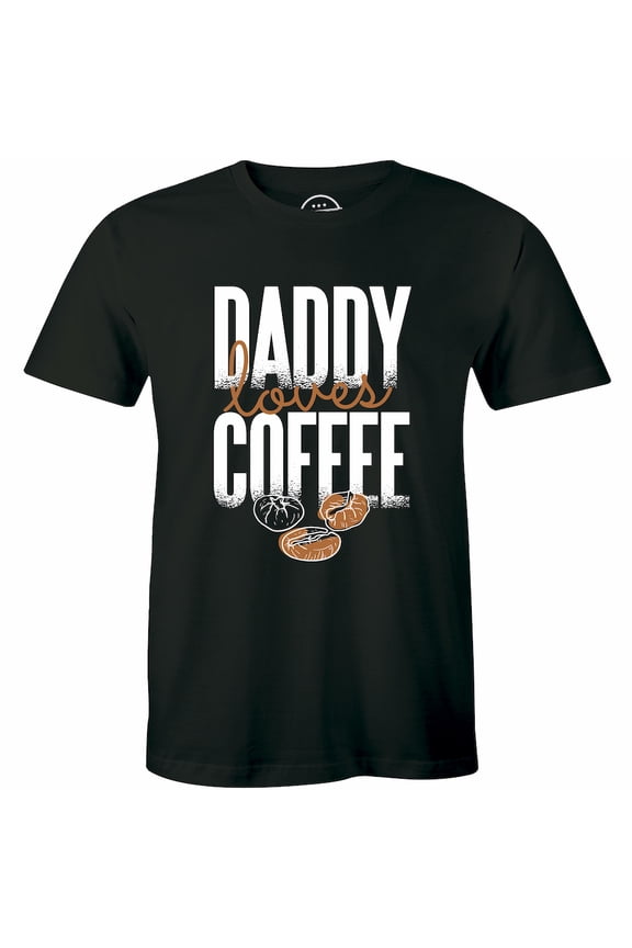 Daddy Loves Coffee Fathers Day Roasted Beans, Caffeine Addict Drinker Men's T-Shirt