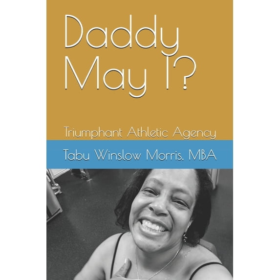 Daddy May I?: Triumphant Athletic Agency, (Paperback)