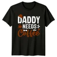 thumbnail image 1 of Daddy Needs Coffee T-Shirt Funny Fathers Day Gift Dad T-Shirt, 1 of 2