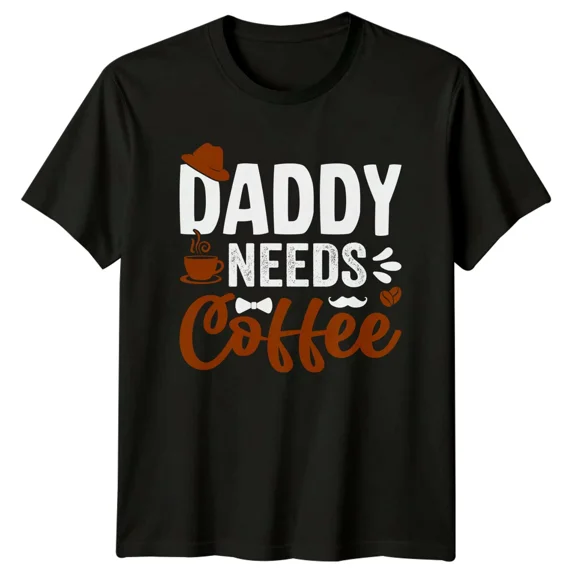 Daddy Needs Coffee T-Shirt Funny Fathers Day Gift Dad T-Shirt