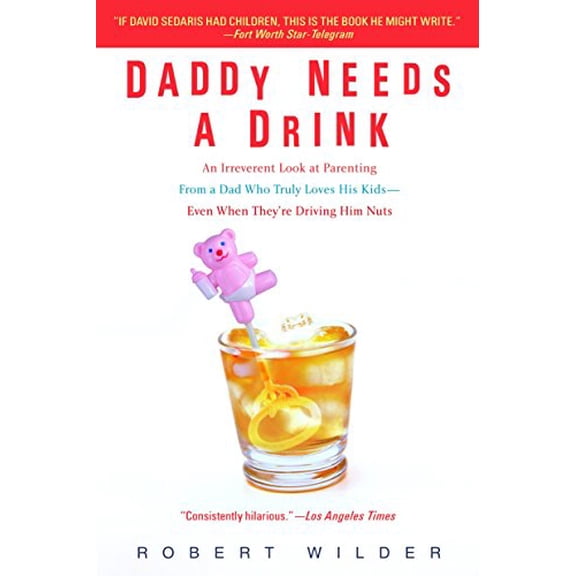 Pre-Owned Daddy Needs a Drink: An Irreverent Look at Parenting from a Dad Who Truly Loves His Kids-- Even When They're Driving Him Nuts, 9780385339261, 0385339267, Paperback, Reprint edition