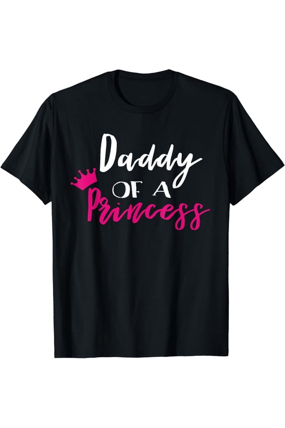 Daddy Of A Princess Funny Fathers Day Dad T-Shirt
