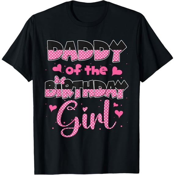 Daddy Of The Birthday Cute Mom Dad Family Birthday Unisex T-Shirt S-5Xl - Best Birthday Gifts