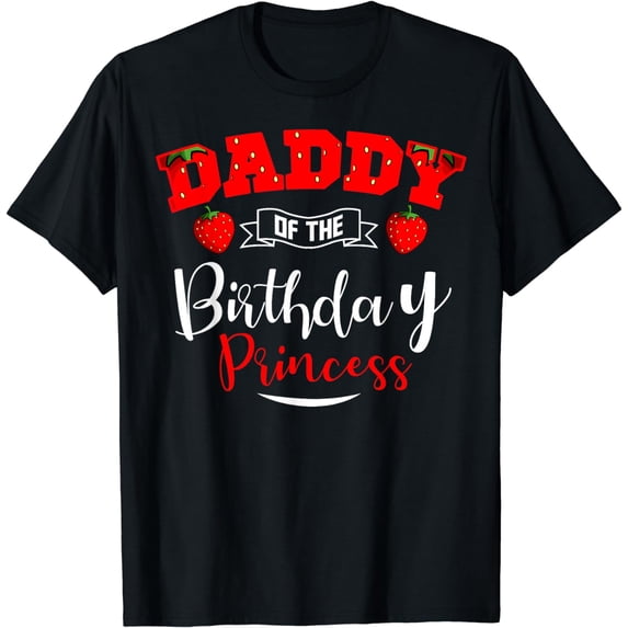 Daddy Of The Birthday Princess Strawberry Theme Bday Party T-Shirt
