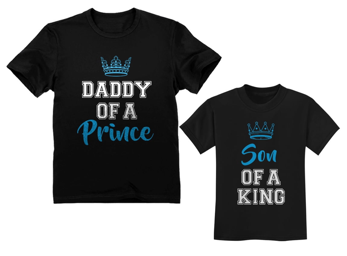 Daddy Of a Prince & Son Of a King Father & Toddler Boy Matching Set T