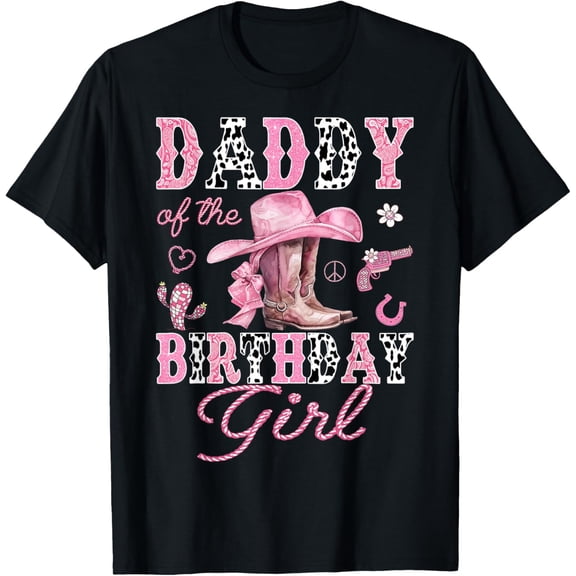 Daddy Of the Birthday Girl Pink CowGirl Western Rodeo T-Shirt Tops Tee
