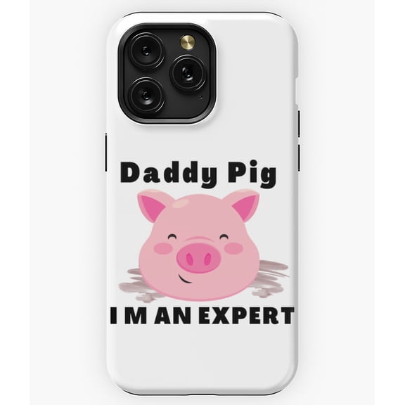 Daddy Pig I'm an Expert Quote M303 Phone Case for iPhone 17 16 15 14 13 12 11 Pro Max