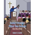 thumbnail image 1 of Daddy Practice What You Preach: Come Home Daddy, (Paperback), 1 of 1
