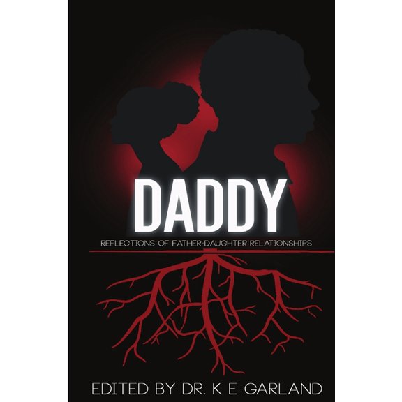 Daddy: Reflections of Father-Daughter Relationships, (Paperback)