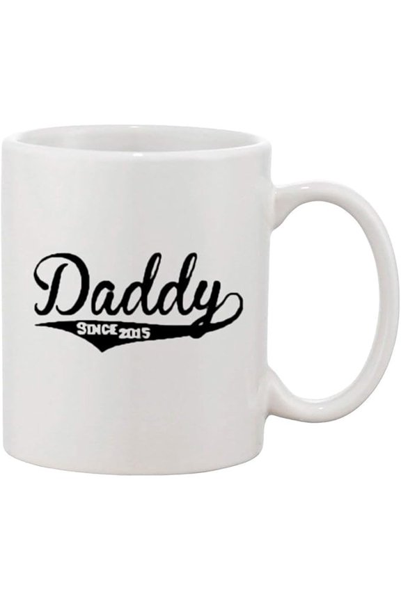Daddy Since 2015 Baby New Father Funny DT White Coffee 11 Oz Mug