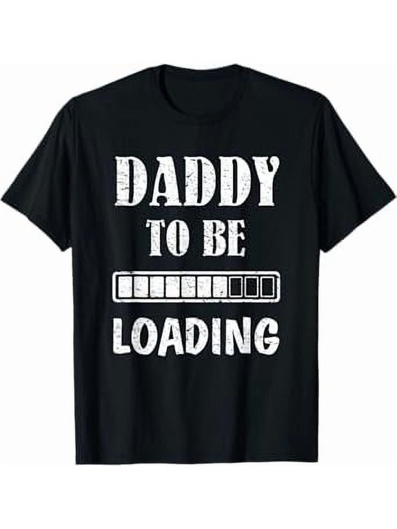 Daddy To Be Loading First Time Dad For Men Husband Funny Dad T-Shirt