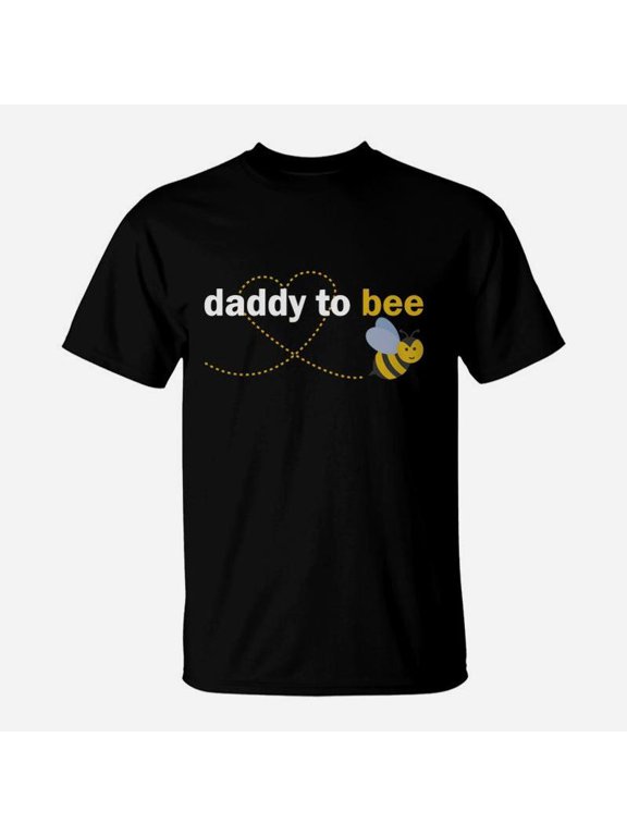 Daddy To Bee s TShirt