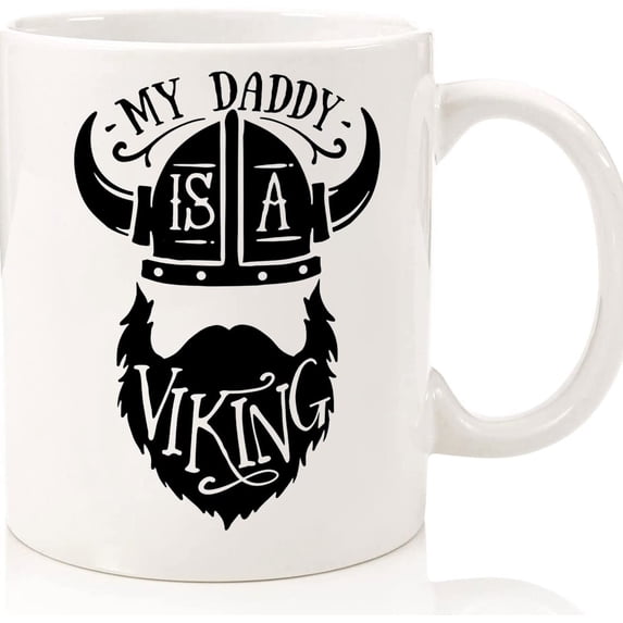 My Daddy Is A Viking Printed Mug Gift For Him, Gift For Dad, Fathers Day, Christmas Gift, Birthday Gift, Fun Mug, Fun Gift, Dad Mug, Ceramic Novelty Coffee Mugs 11oz, 15oz Mug, Tea Cup,