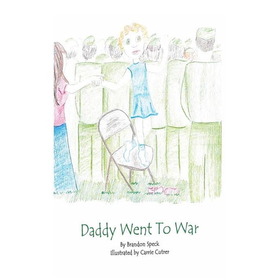 Daddy Went To War Paperback 1522973648 9781522973645 Brandon Wade Speck