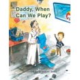 thumbnail image 1 of Daddy, When Can We Play? (Paperback), 1 of 1