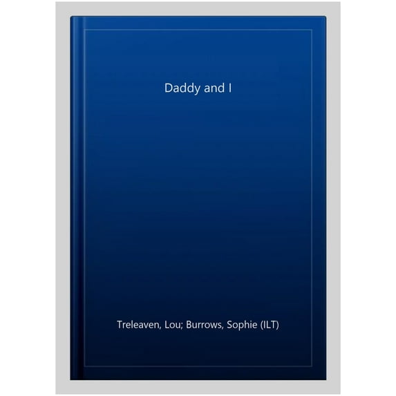 Daddy and I (Paperback) by Lou Treleaven