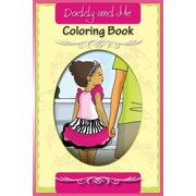 T L WYNNE; LISA REID- WILLIAMSON Daddy and Me: Coloring Book (Paperback)