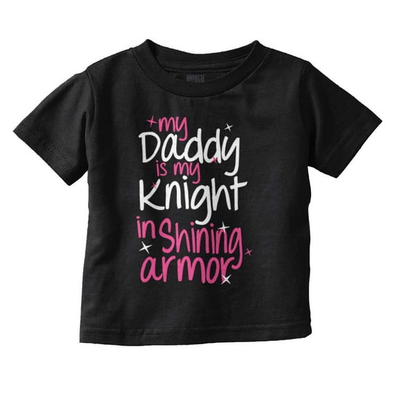 Daddy is My Knight in Shining Armour Youth T Shirt Tee Girls Infant Toddler Brisco Brands 12M