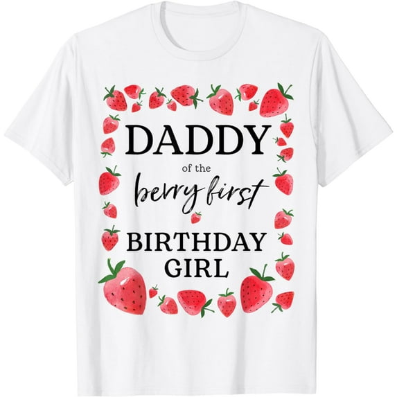 Daddy of The Berry First Birthday Girl Sweet One Strawberry T-Shirt
