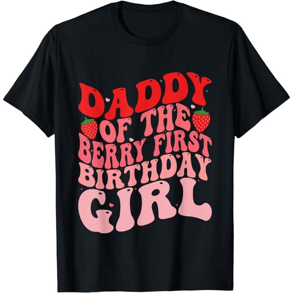 Daddy of The Berry First Birthday Girl Sweet One Strawberry T-Shirt