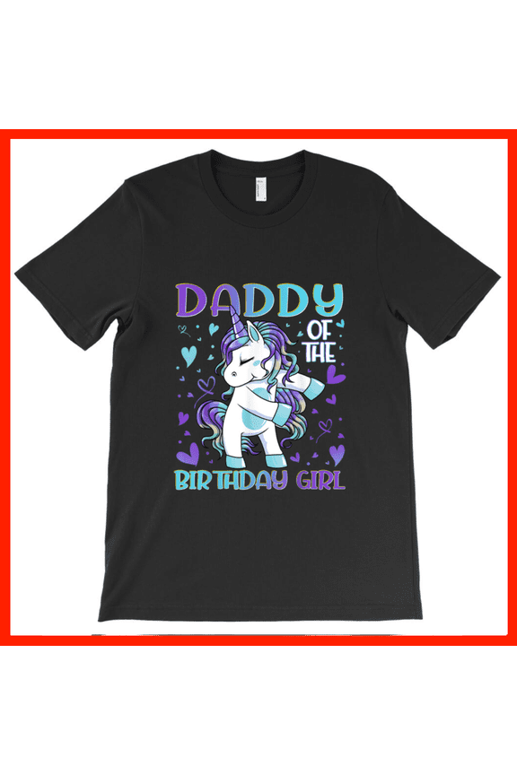 Daddy of the Birthday Girl Unicorn Dab T-Shirt - Cute Father Daughter Birthday Gift AH4667, Premium for Unisex - Extended Sizes Up to 5XL