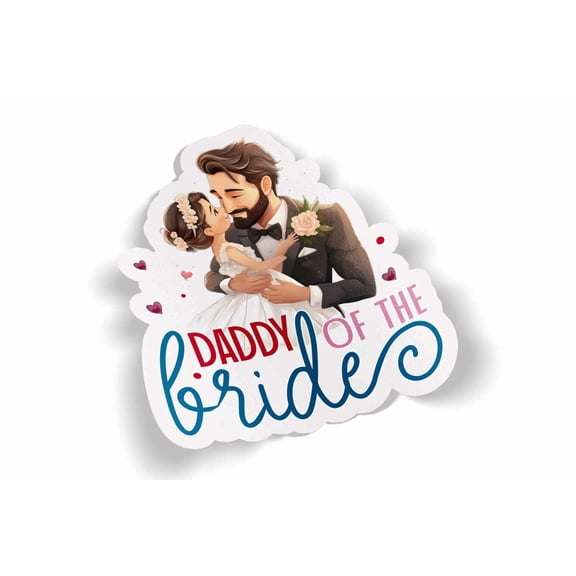 Daddy of the Bride Waterproof Sticker