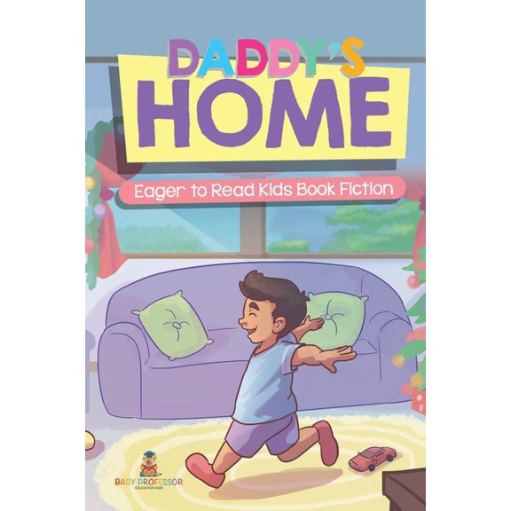 Daddy's Home Eager to Read Kids Book Fiction, (Paperback)