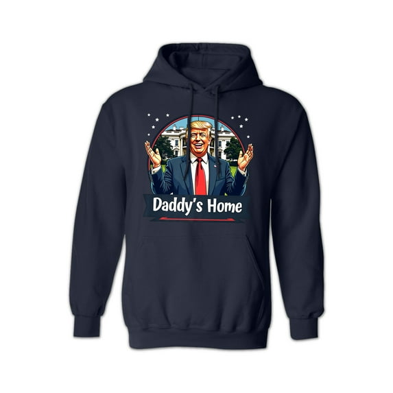 Daddy's Home Hoodie, Funny Political Hoodie for Men & Women, Trump Graphic Hooded Sweatshirt - Navy