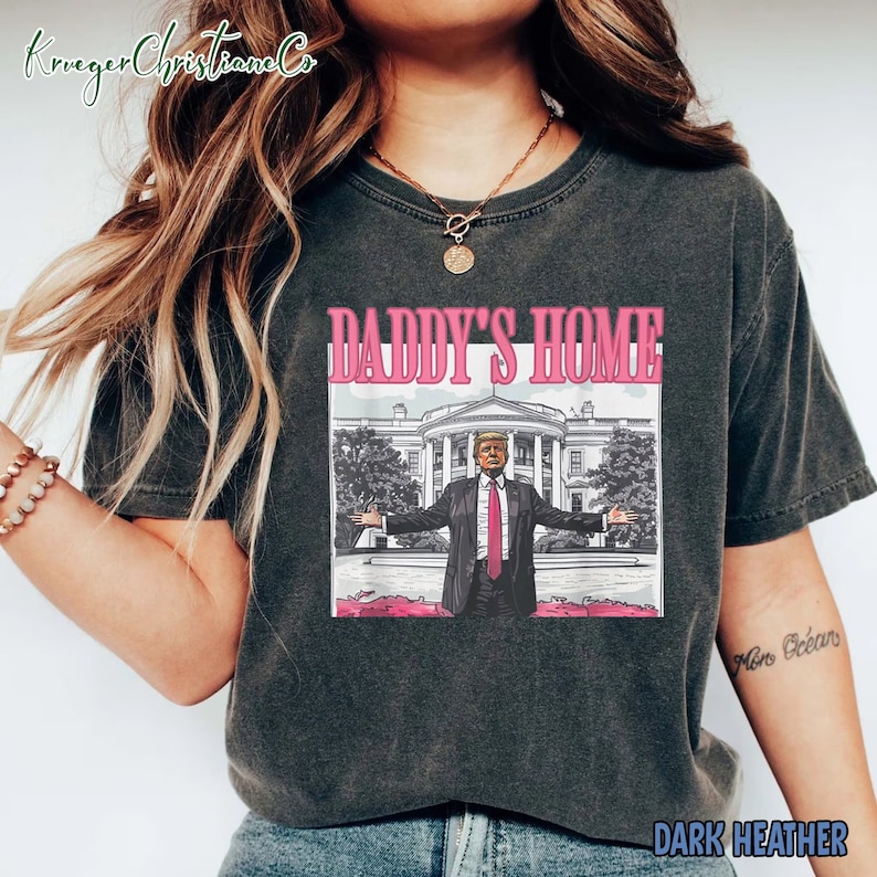 Daddy's Home Tshirt, Trump 2024 Shirt, White House Tee, Make America