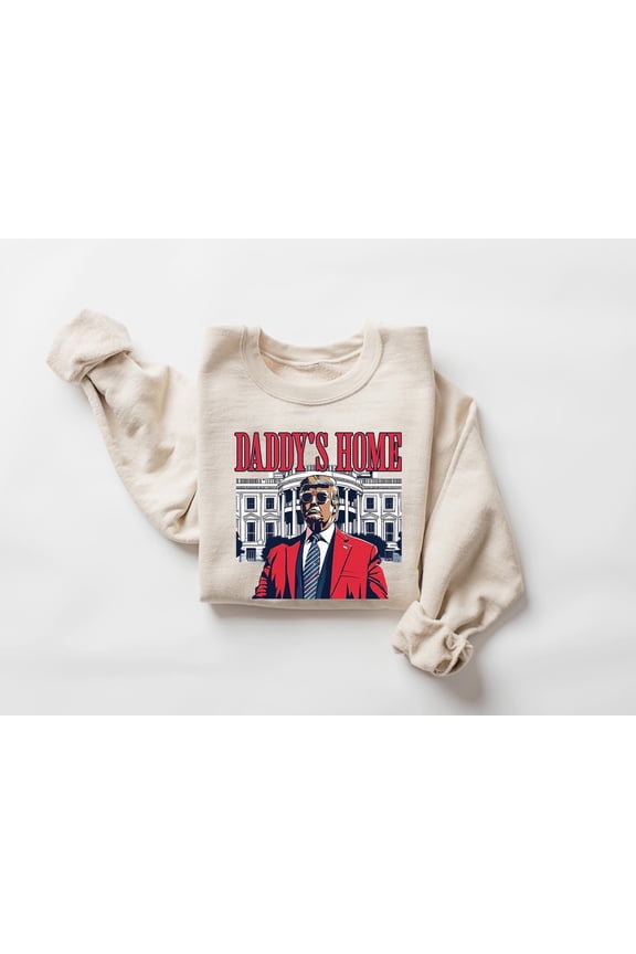 Daddy's Home Trump Sweater, Trump 2024 T-Shirt, Republican Gift, Funny Trump Sweatshirt, Trump 2024 Shirt, Political Tee, Election Shirt