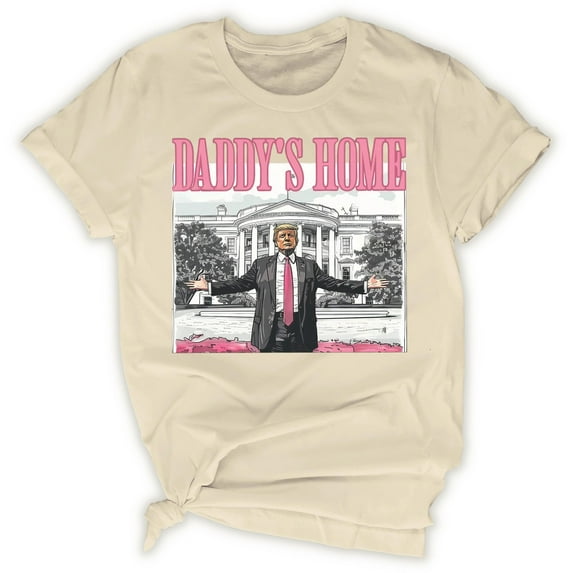 Daddy's Home Unisex T-Shirt - Funny Political Graphic Tee for Men & Women, Short Sleeve Crewneck Shirt