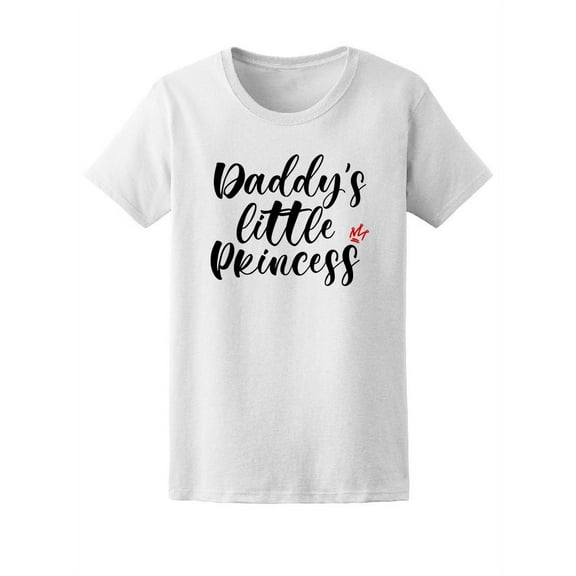 Daddy's Little Princess, Family T-Shirt Women -Image by Shutterstock, Female Small
