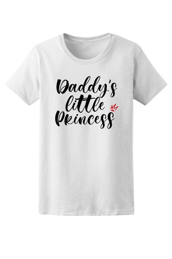 Daddy's Little Princess, Family T-Shirt Women -Image by Shutterstock, Female Small