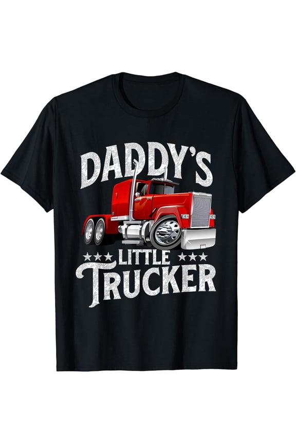 Daddy's Little Trucker - Semi Truck Driver Trucking Tee Gift Unisex T-Shirt