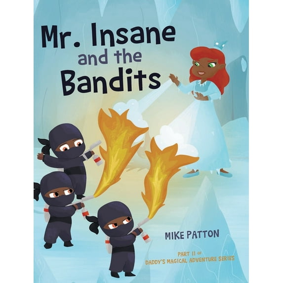 Daddy's Magical Adventures: Mr. Insane and the Bandits: Part II of Daddy's Magical Adventure Series (Hardcover)
