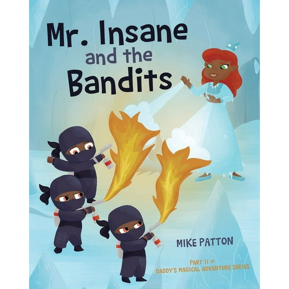 Daddy's Magical Adventures: Mr. Insane and the Bandits: Part II of Daddy's Magical Adventure Series (Paperback)
