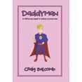 thumbnail image 1 of Daddyman: A Personal Guide to Being a Good Dad Hardcover 166413428X 9781664134287 Craig Balcomb, 1 of 1