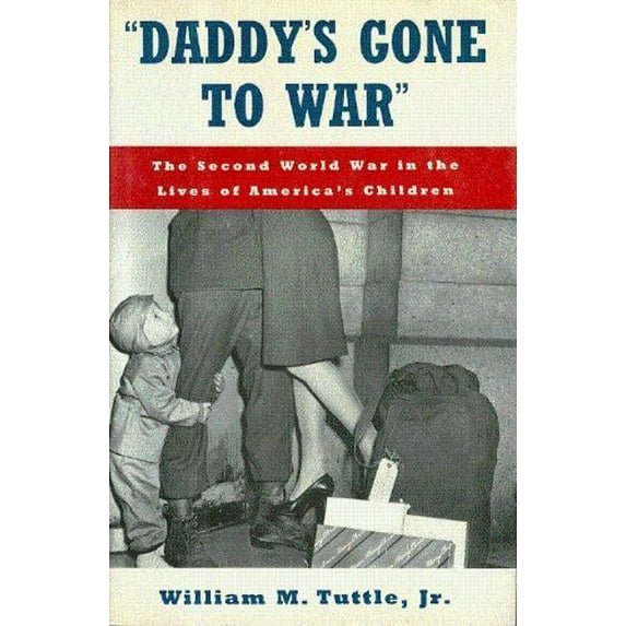 Pre-Owned Daddy's Gone to War: The Second World War in the Lives of America's Children (Hardcover) 0195049055 9780195049053