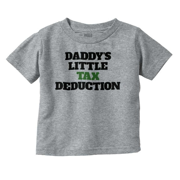 Daddys Little Tax Deduction Dad Joke Toddler Boy Girl T Shirt Infant Toddler Brisco Brands 18M
