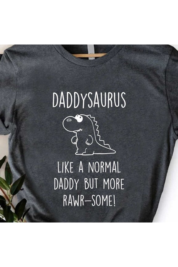 Daddysaurus Tee, Dadysaurus Like A Normal Daddy But More Rawr-Some T-Shirt, Fathers Day Shirt, , Funny Dad T-Shirt, Dinosaur Dad Shirt Unisex S-5XL Hot Trending Shirt, Vintage Birthday Gift