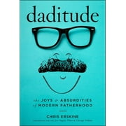 Daditude: The Joys & Absurdities of Modern Fatherhood (Hardcover)