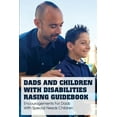 thumbnail image 1 of Dads And Children With Disabilities Rasing Guidebook : Encouragements For Dads With Special Needs Children: Impact Of Special Needs Child On Family (Paperback), 1 of 1