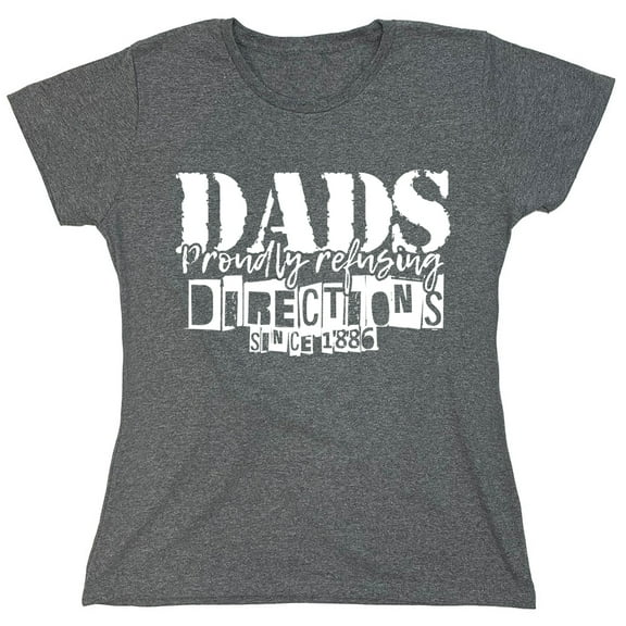 Dads Directions Sarcastic Humor Novelty Funny Women's Casual Tees
