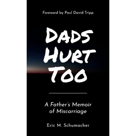 Dads Hurt Too: A Father's Memoir of Miscarriage, (Paperback)