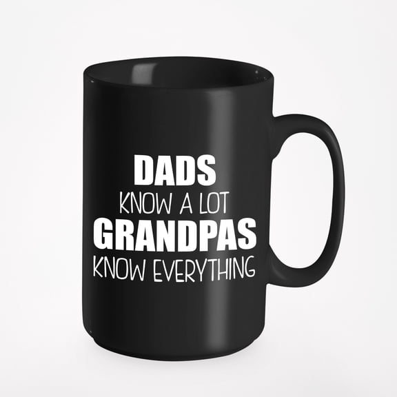 Dads Know A Lot. Grandpas Know Everything. Grand Father's Day Or Any Special Occasion, Black 15oz Ceramic Mug