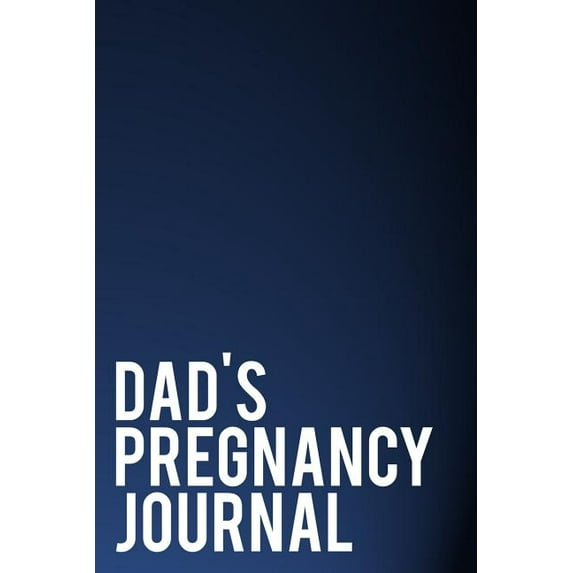 Dads Pregnancy Journal: 110-Page Blank Lined Journal Makes New Dad or Father To Be Gift Idea, 6"x9"